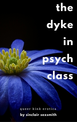 The Dyke in Psych Class by Sinclair Sexsmith