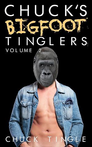 Chuck's Bigfoot Tinglers: Volume 2 by Chuck Tingle