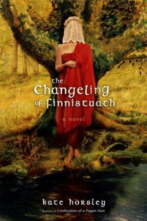 The Changeling of Finnistuath: A Novel by Kate Horsley