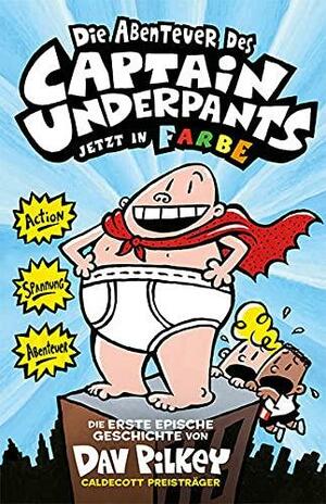 Die Abenteuer des Captain Underpants Band 1: Jetzt in Farbe! by Dav Pilkey