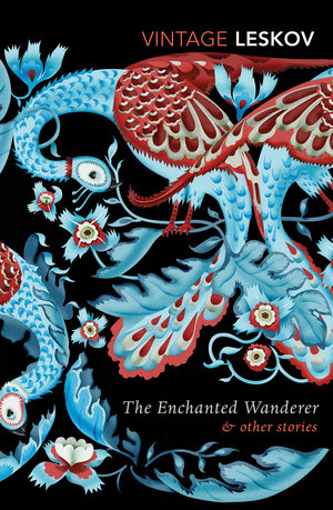 The Enchanted Wanderer and Other Stories by Nikolai Leskov
