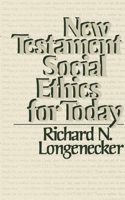 New Testament Social Ethics for Today by Richard N. Longenecker