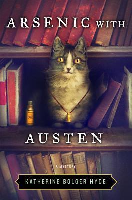 Arsenic With Austen by Katherine Bolger Hyde, Katherine Bolger Hyde