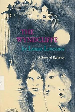 The Wyndcliffe: A Story of Suspense by Louise Lawrence, Louise Lawrence