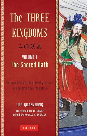 The Three Kingdoms, Volume 1: The Sacred Oath by Luo Guanzhong