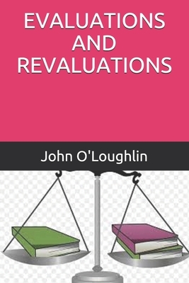 Evaluations and Revaluations by John O'Loughlin