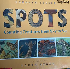 Spots: Counting Creatures from Sky to Sea by Carolyn Lesser
