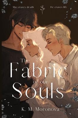 The Fabric of our Souls by K.M. Moronova