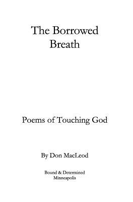 The Borrowed Breath: Poems of Touching God by Don MacLeod