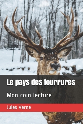 Le pays des fourrures: Mon coin lecture by Jules Verne