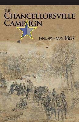 The Chancellorsville Campaign January-May 1863 by Bradford A. Wineman, United States Army