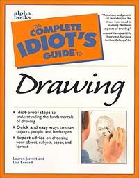 The Complete Idiot's Guide to Drawing by Lisa Lenard-Cook, Lauren Jarrett