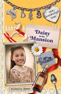 Daisy in the Mansion: Daisy Book 3 by Michelle Hamer
