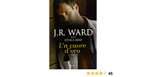 Un cuore d'oro by J.R. Ward, Jessica Bird