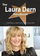 The Laura Dern Handbook - Everything You Need to Know about Laura Dern by Emily Smith