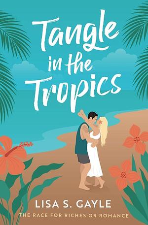 Tangle in the Tropics by Lisa S. Gayle, Lisa S. Gayle