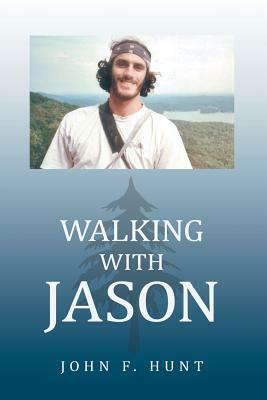 Walking with Jason by John F. Hunt