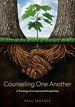 Counseling One Another by Paul Tautges