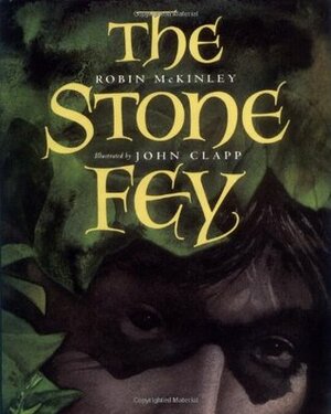The Stone Fey by Robin McKinley, John Clapp