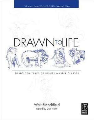 Drawn to Life: 20 Golden Years of Disney Master Classes: Volume 2: The Walt Stanchfield Lectures by Don Hahn, Walt Stanchfield