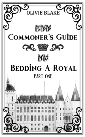 The Commoner's Guide to Bedding a Royal by Olivie Blake