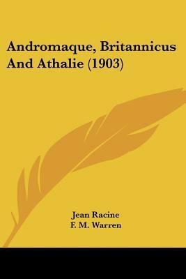 Andromaque / Britannicus / Athalie (1903) by Jean Racine, F.M. Warren