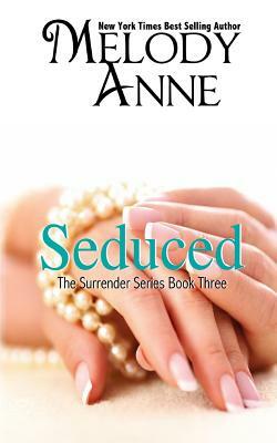 Seduced - Book Three - Surrender Series by Melody Anne
