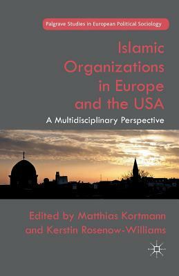 Islamic Organizations in Europe and the USA: A Multidisciplinary Perspective by 