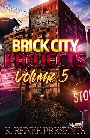 Brick City Projects Anthology: Volume 5 by Shanel, K. Renee Presents, K. Renee Presents, Trinidy