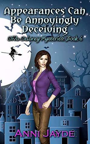 Appearances Can Be Annoyingly Deceiving (Diva Delaney Mysteries Book 6) by Anni Jayde