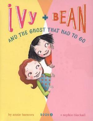 Ivy + Bean and the Ghost That Had to Go by Annie Barrows