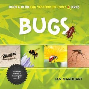 Bugs: Book 6 in the Can You Find My Love? Series by Jan Marquart