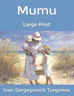 Mumu: Large Print by Ivan Turgenev