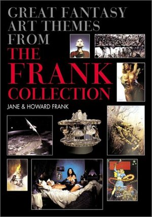 Great Fantasy Art Themes from the Frank Collection by Jane Frank, Howard Frank