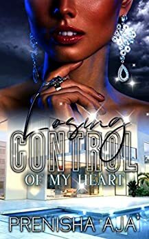 Losing Control of My Heart by Prenisha Aja'