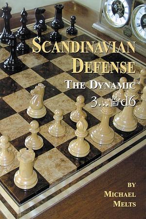 Scandinavian Defense: The Dynamic 3... D6 by Michael Melts