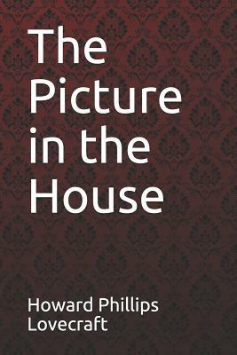 The Picture in the House Howard Phillips Lovecraft by H.P. Lovecraft