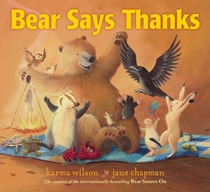 Bear Says Thanks by Karma Wilson, Jane Chapman