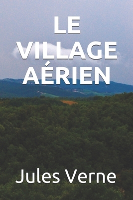 Le Village Aérien by Jules Verne