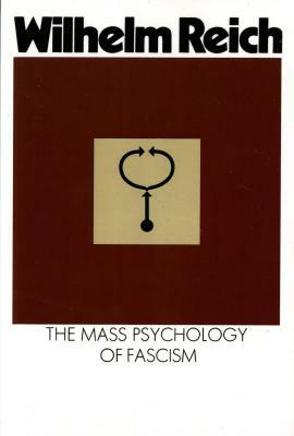 The Mass Psychology of Fascism by Wilhelm Reich