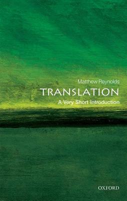 Translation: A Very Short Introduction by Matthew Reynolds