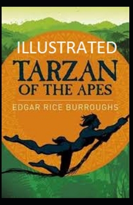 Tarzan of the Apes Illustrated by Edgar Rice Burroughs