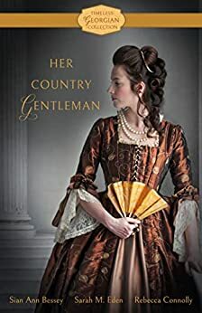 Her Country Gentleman by Sarah M. Eden, Sian Ann Bessey, Rebecca Connelly