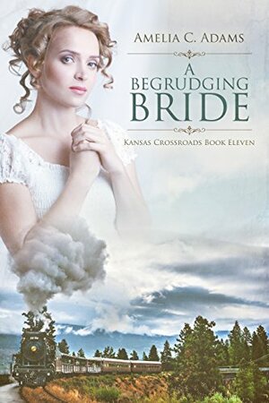 A Begrudging Bride by Amelia C. Adams