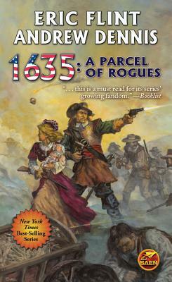 1635: A Parcel of Rogues, Volume 20 by Andrew Dennis, Eric Flint