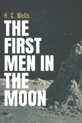 The First Men in the Moon by H.G. Wells