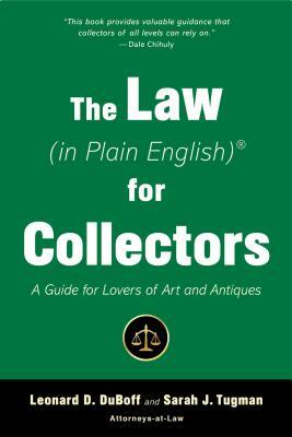 The Law (in Plain English) for Collectors: A Guide for Lovers of Art and Antiques by Leonard D. DuBoff, Sarah J. Tugman