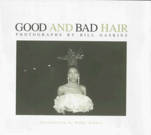 Good and Bad Hair by Bill Gaskins