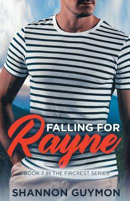 Falling for Rayne: Book 7 in the Fircrest Series by Shannon Guymon