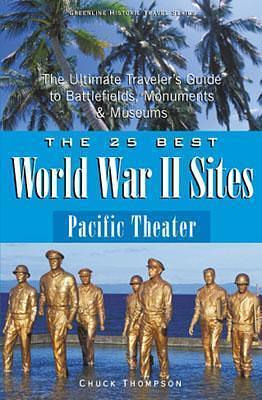 25 Best World War II Sites Pacific Theater by Chuck Thompson, Chuck Thompson